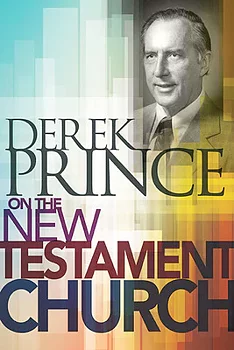 DEREK PRINCE - On the New Testament Church