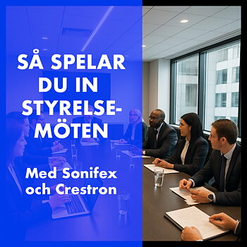 Så spelar du enkelt  in styrelsemöten med ett Crestron-system