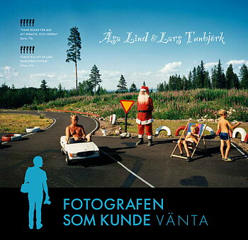 Lars Tunbjörk -  Fotografen som kunde vänta