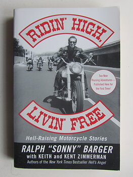 Ridin' High, Livin' Free : Hell-Raising Motorcycle Stories Barger, Sonny