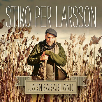 Omslagsbilden till Stiko Per Larssons fjärde album "...Järnbärarland".