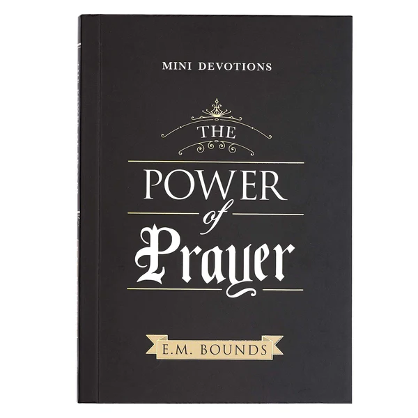 E. M. Bounds - The Power of Prayer - Mini Devotions