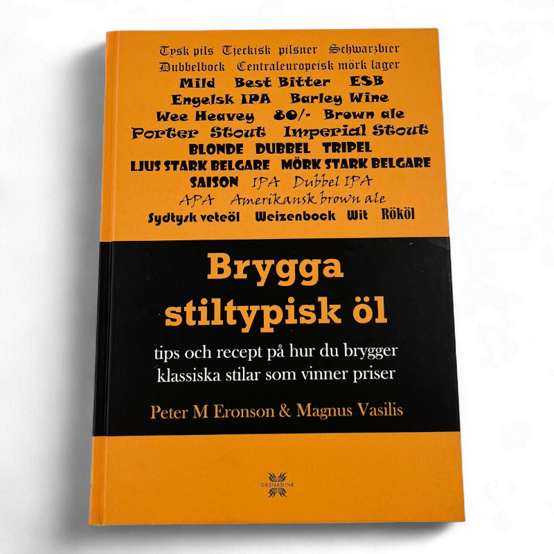 Stilvolles Bier brauen - Rezepte und Techniken für preisgekrönte klassische Bierstile  (Swedish)