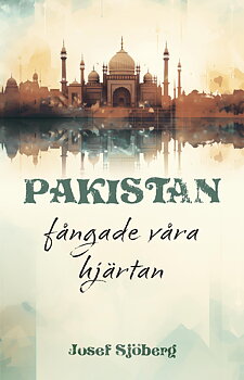 Pakistan fångade våra hjärtan - Josef Sjöberg