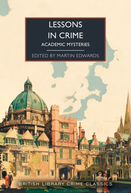 British Library Crime Classics : Lessons in Crime - Academic Mysteries
