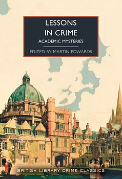 British Library Crime Classics : Lessons in Crime - Academic Mysteries