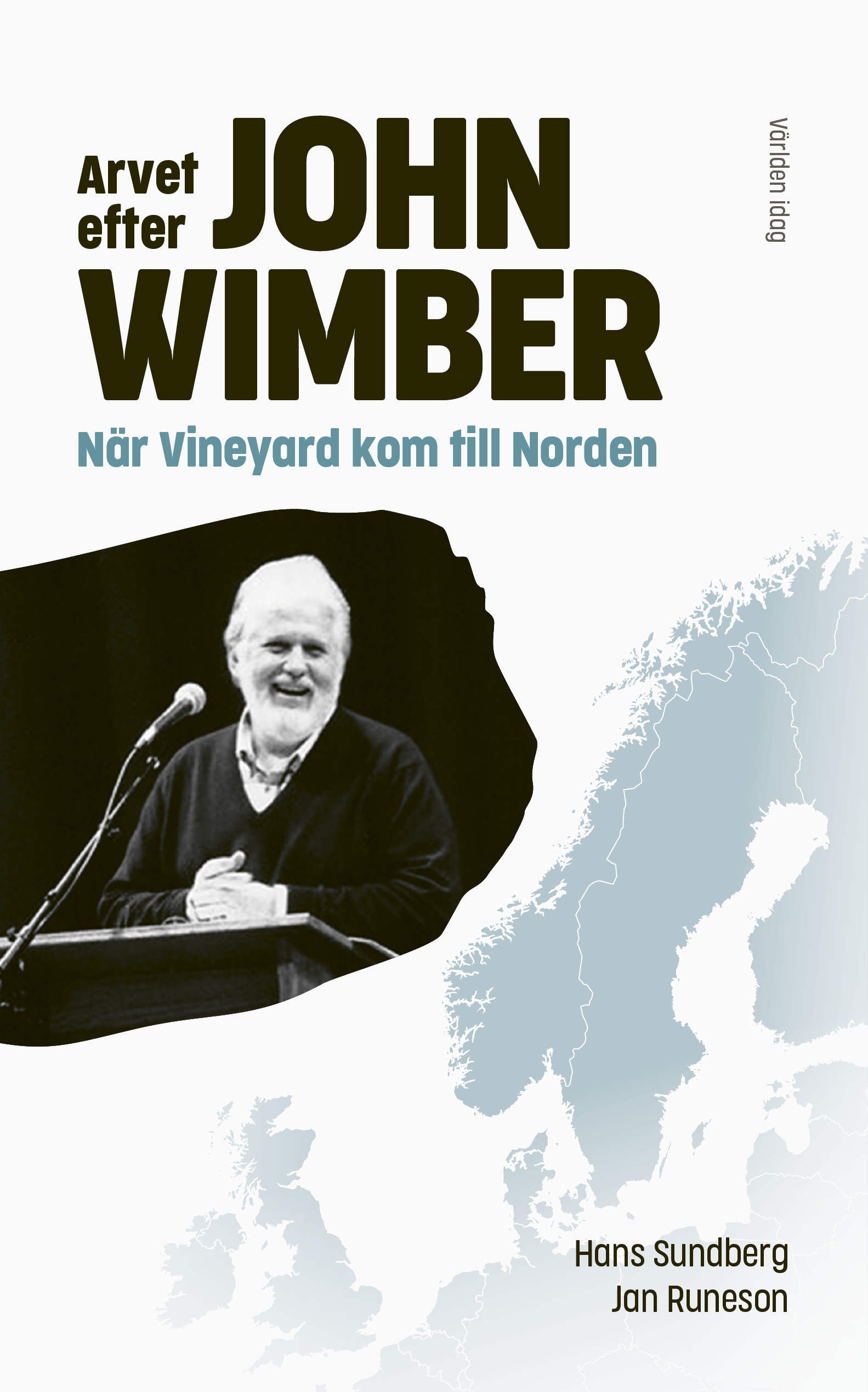 Arvet efter John Wimber - När Vineyard kom till Norden - Hans Sundberg, Jan Runeson