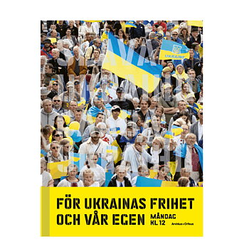 För Ukrainas frihet och vår egen - Måndag kl 12