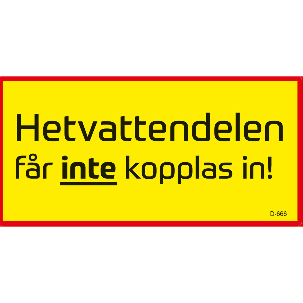 Hetvattendelen får inte kopplas in!