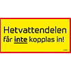 Hetvattendelen får inte kopplas in!