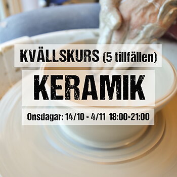 KVÄLLSKURS Keramik Onsdag (5 tillfällen) start  14/10 18:00-21:00