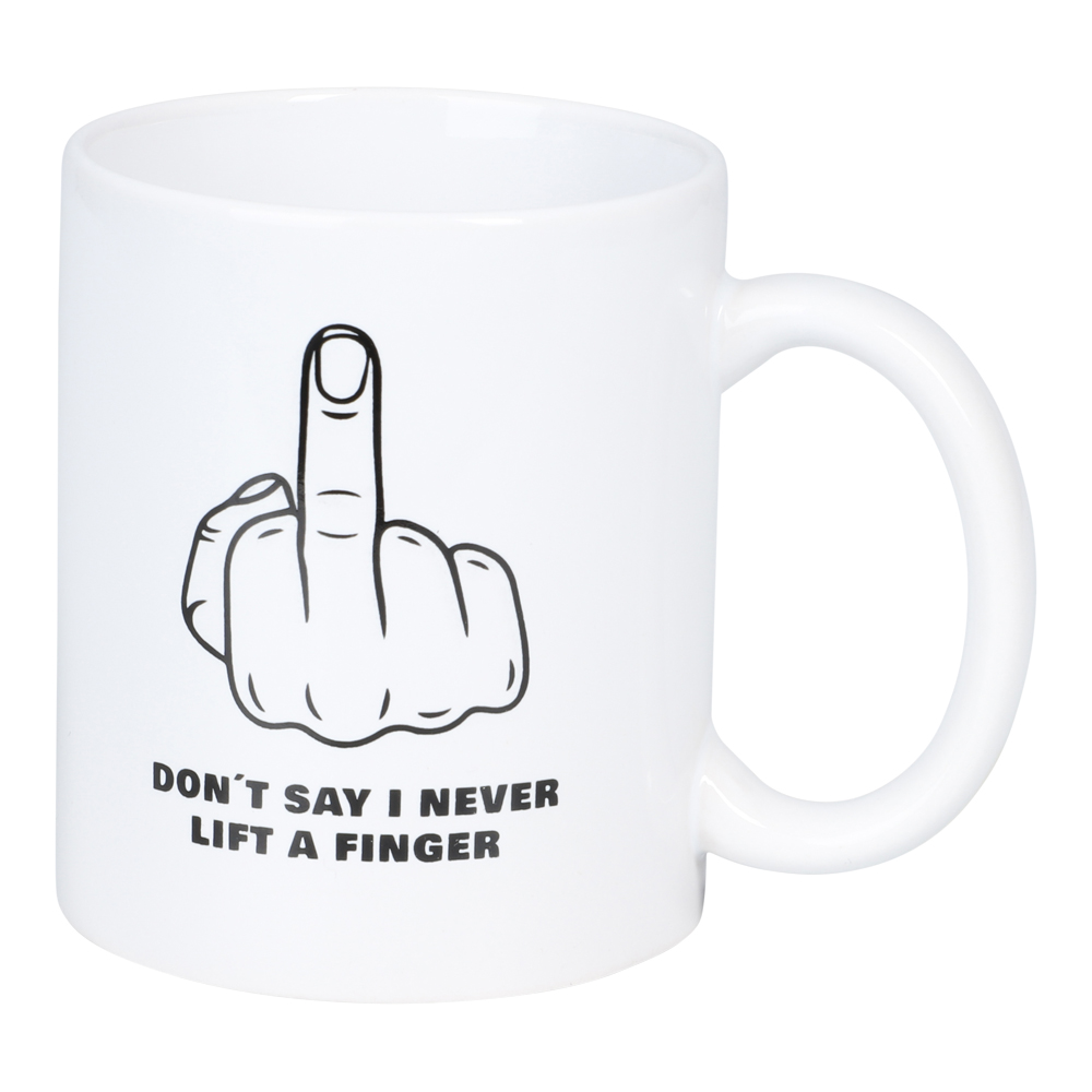 Funny Mug - Dont say I never lift a finger