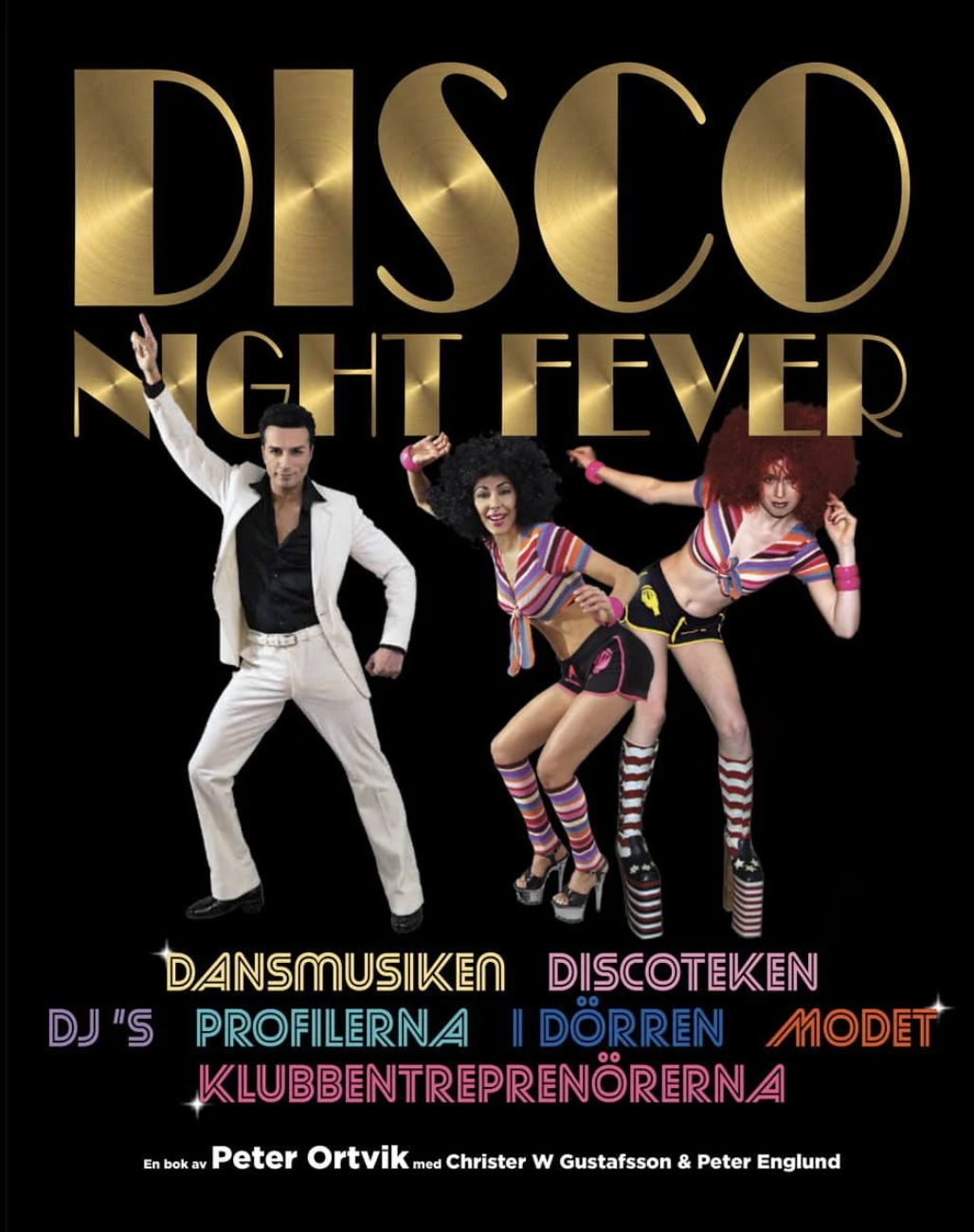 DISCO NIGHT FEVER - Dansmusiken - Discoteken - DJ´s - Profilerna - I Dörren - Modet - Kubbentreprenörerna