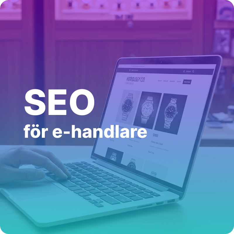 Så fungerar SEO – Guide för dig som driver webshop!