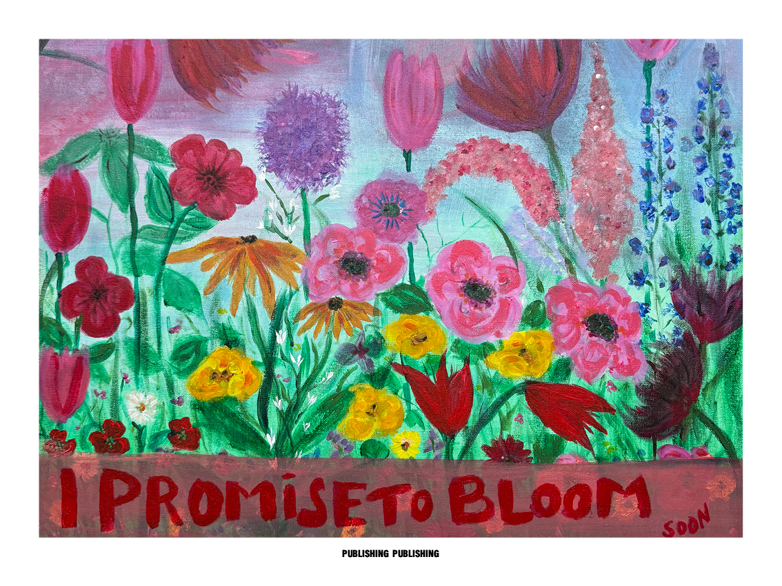 PUBLISHING I Promise to Bloom (soon)