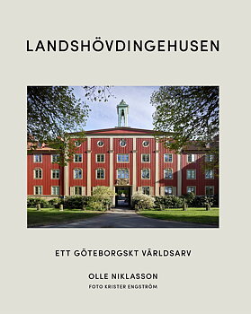 Landshövdingehusen: ett Göteborgskt världsarv
