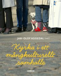 Kyrka i ett mångkulturellt samhälle - Jan-Olof Aggedal, red.