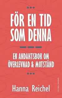 För en tid som denna: en andaktsbok om överlevnad & motstånd - Hanna Reichel