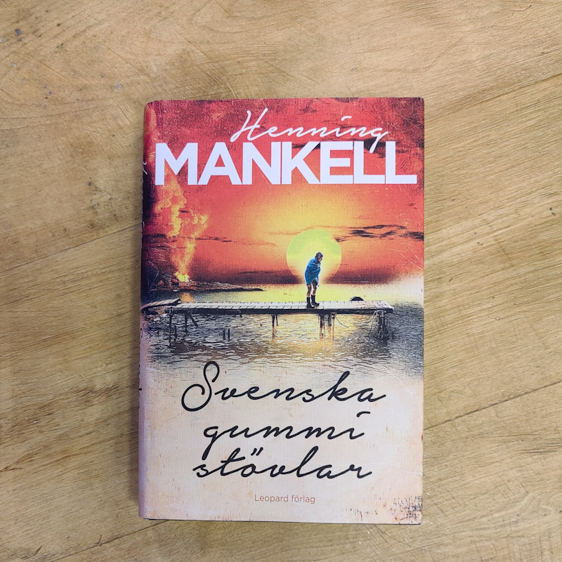 Svenska gummistövlar av Henning Mankell