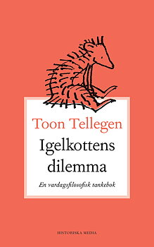 Toon Tellegen : Igelkottens dilemma - En vardagsfilosofisk tankebok