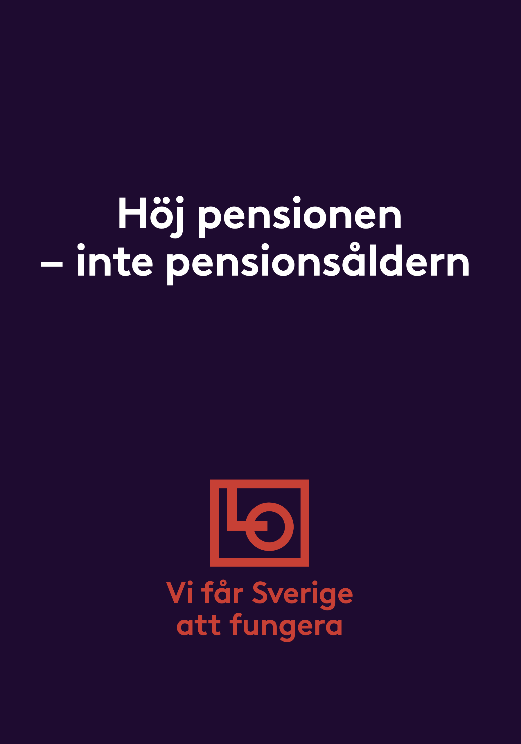 Flyer A5 - Höj pensionen - inte pensionåldern