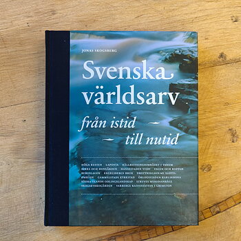 Svenska världsarv från istid till nutid av Jonas Skogsberg