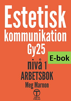 Estetisk kommunikation Gy25 nivå 1 - Arbetsbok E-bok