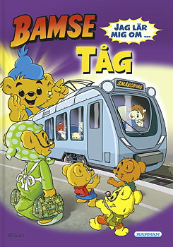 Bamse - Jag lär mig om Tåg