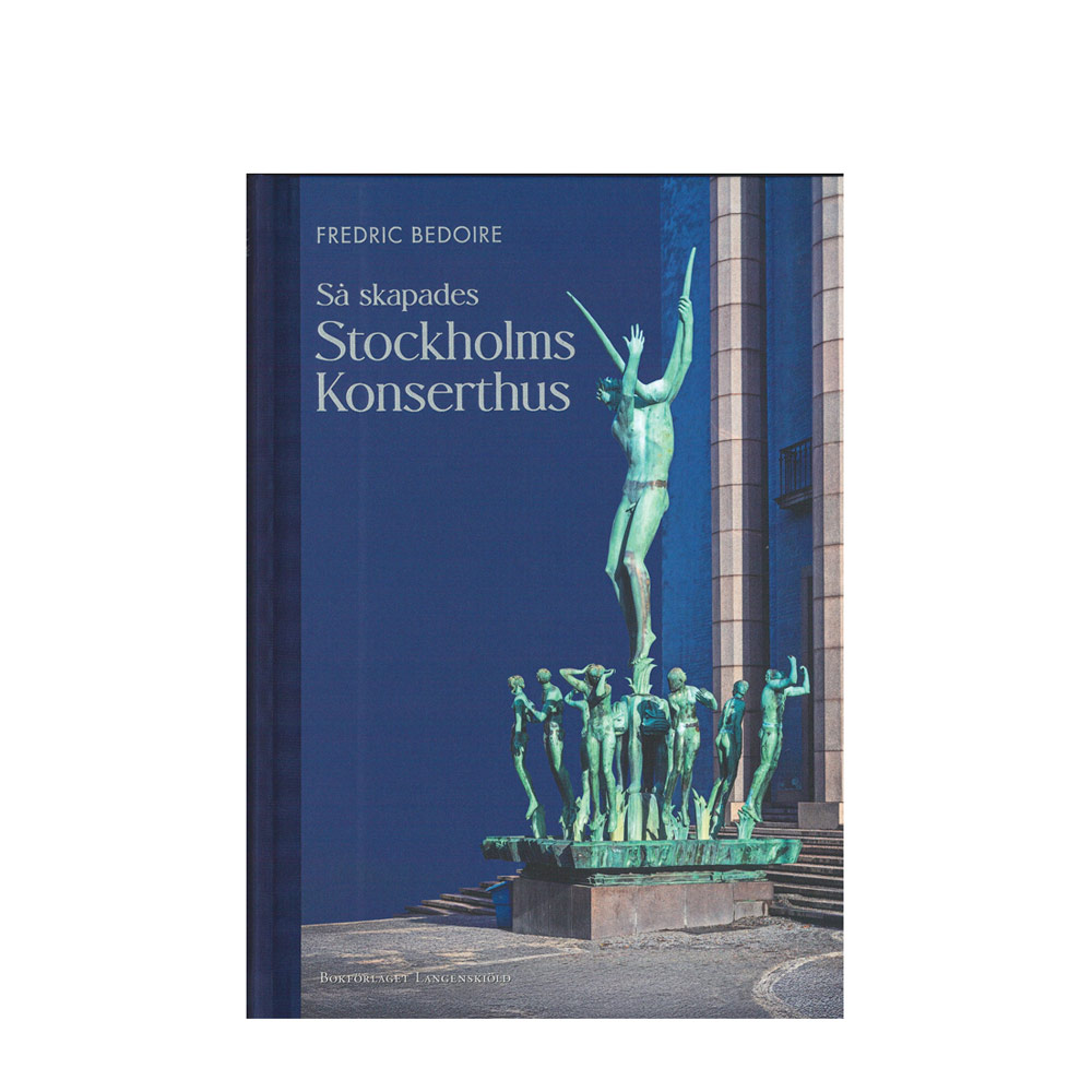 Fredric Bedoire: Så skapades Stockholms Konserthus 