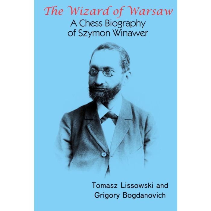 The Wizard of Warsaw - A Chess Biography of Szymon Winawer