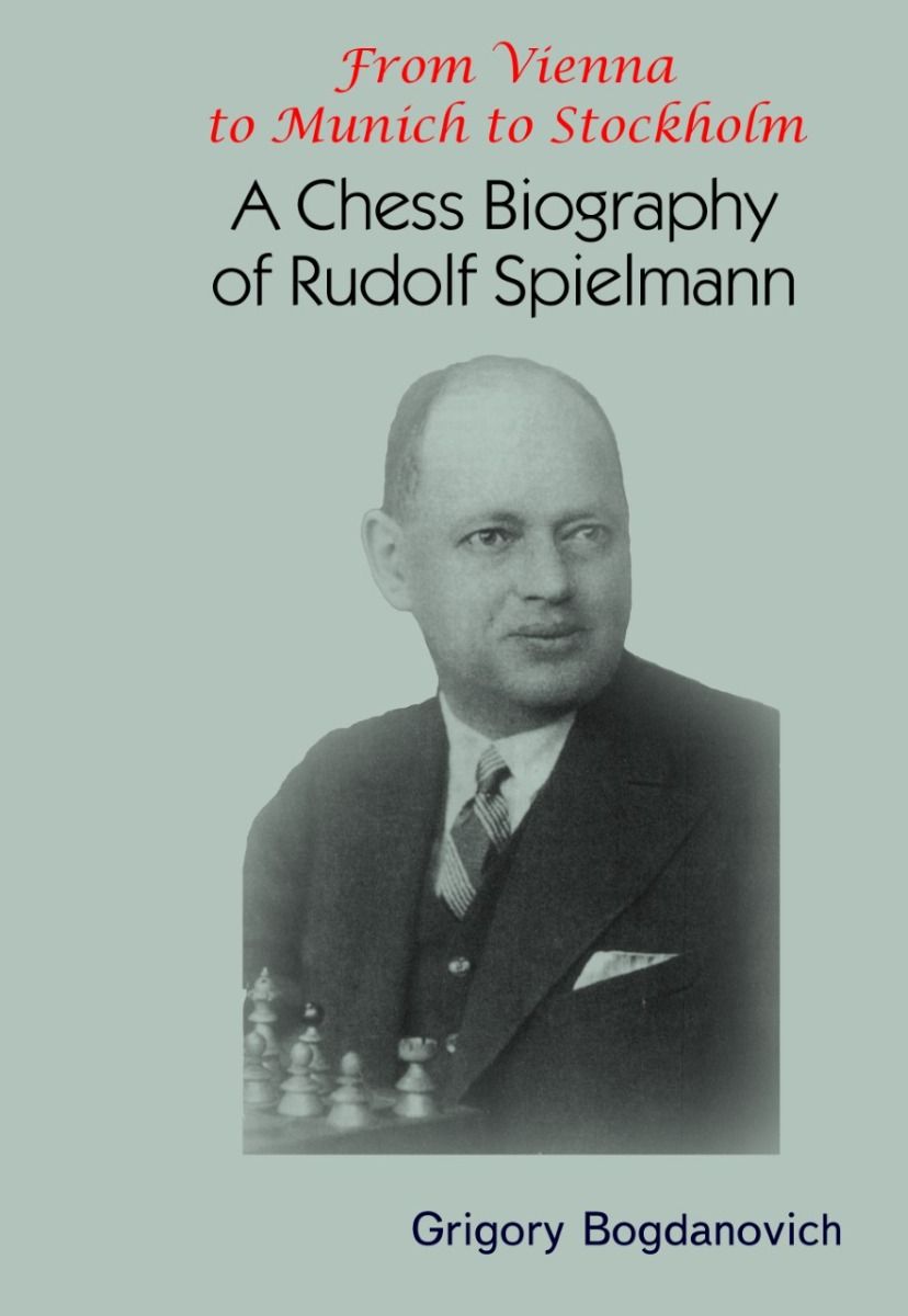 From Vienna to Munich to Stockholm - A Chess Biography of Rudolf Spielmann