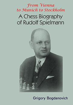 From Vienna to Munich to Stockholm - A Chess Biography of Rudolf Spielmann