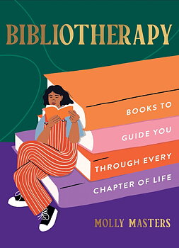Bibliotherapy : Books to Guide you Through Every Chapter of Life