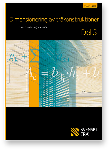 Dimensionering av Träkonstruktioner Del 3 - Svenskt Trä