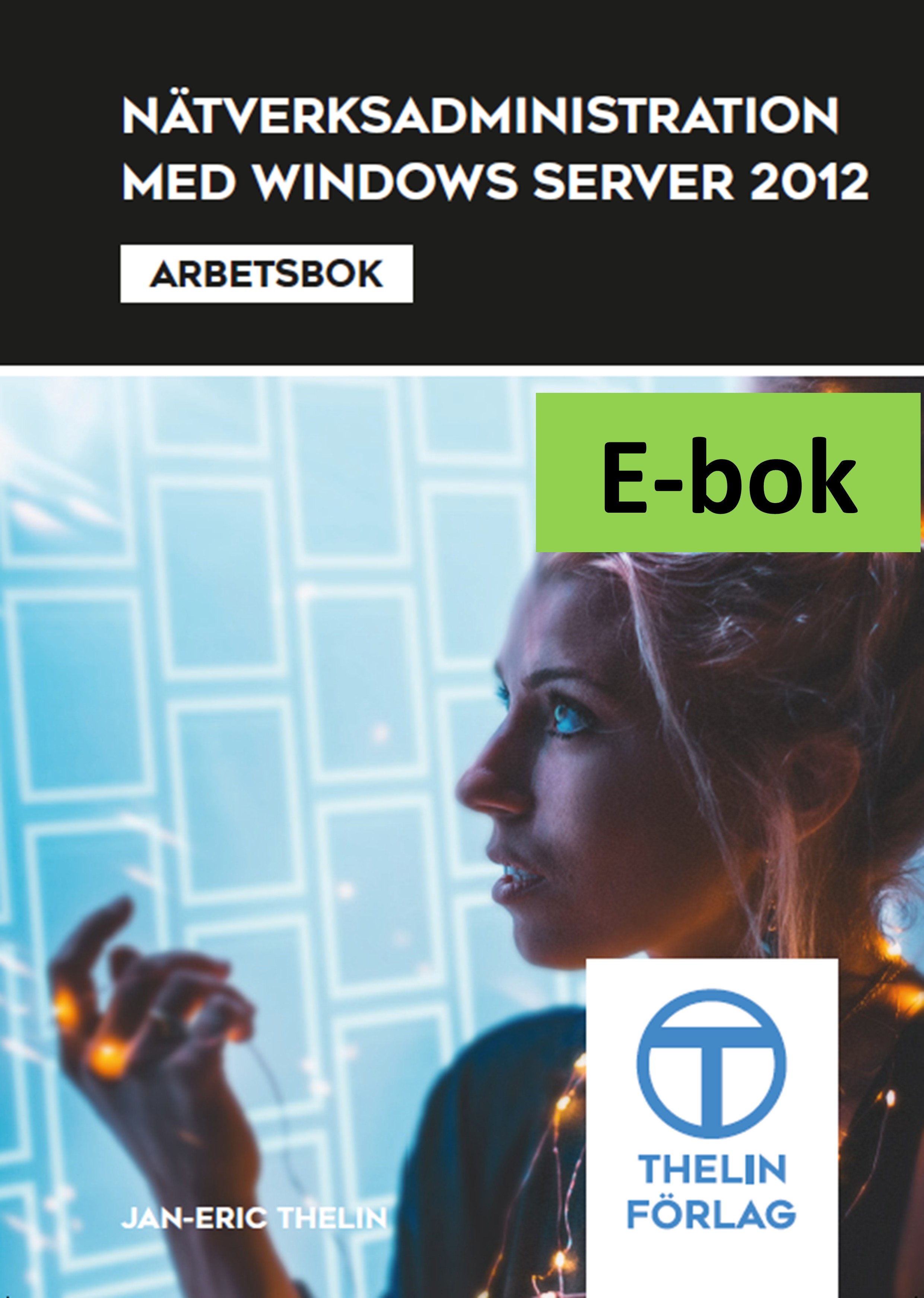 Nätverksadministration med Windows Server 2012 - Arbetsbok E-bok