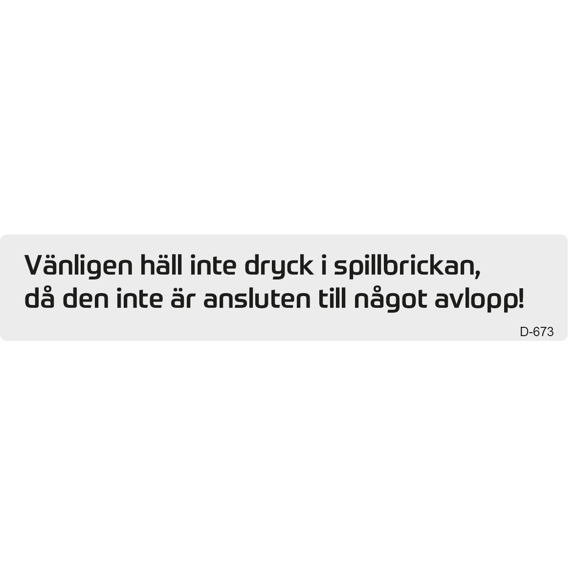 Dekal "Häll inte dryck i spillbrickan....."Levereras i ark om 10 st dekaler