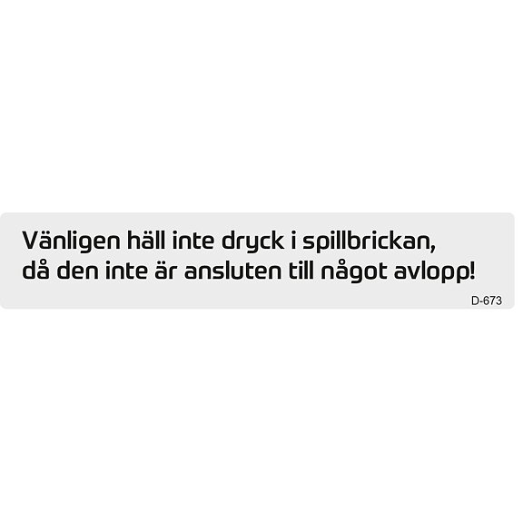 Dekal "Häll inte dryck i spillbrickan....."Levereras i ark om 10 st dekaler