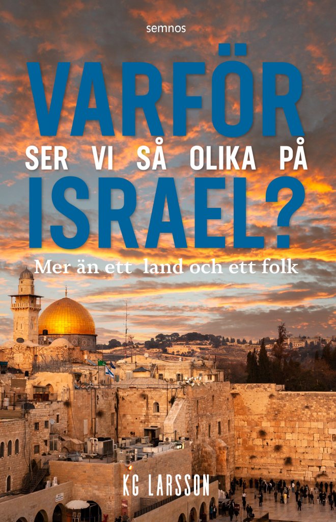 Varför ser vi så olika på Israel? - KG Larsson