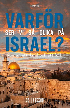 Varför ser vi så olika på Israel? - KG Larsson