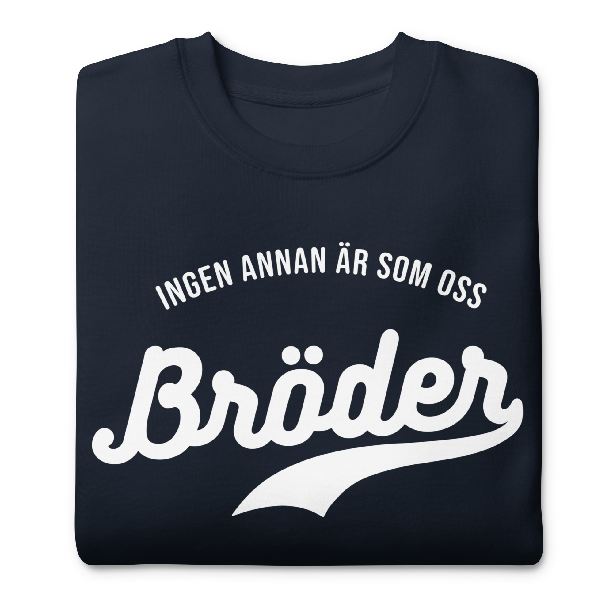 Mjuk premiumsweatshirt i klassisk modell med trycket “Bröder – ingen annan är som oss” i vitt på bröstet. Finns i storlekarna S–3XL. Material: 65 % bomull, 35 % polyester.