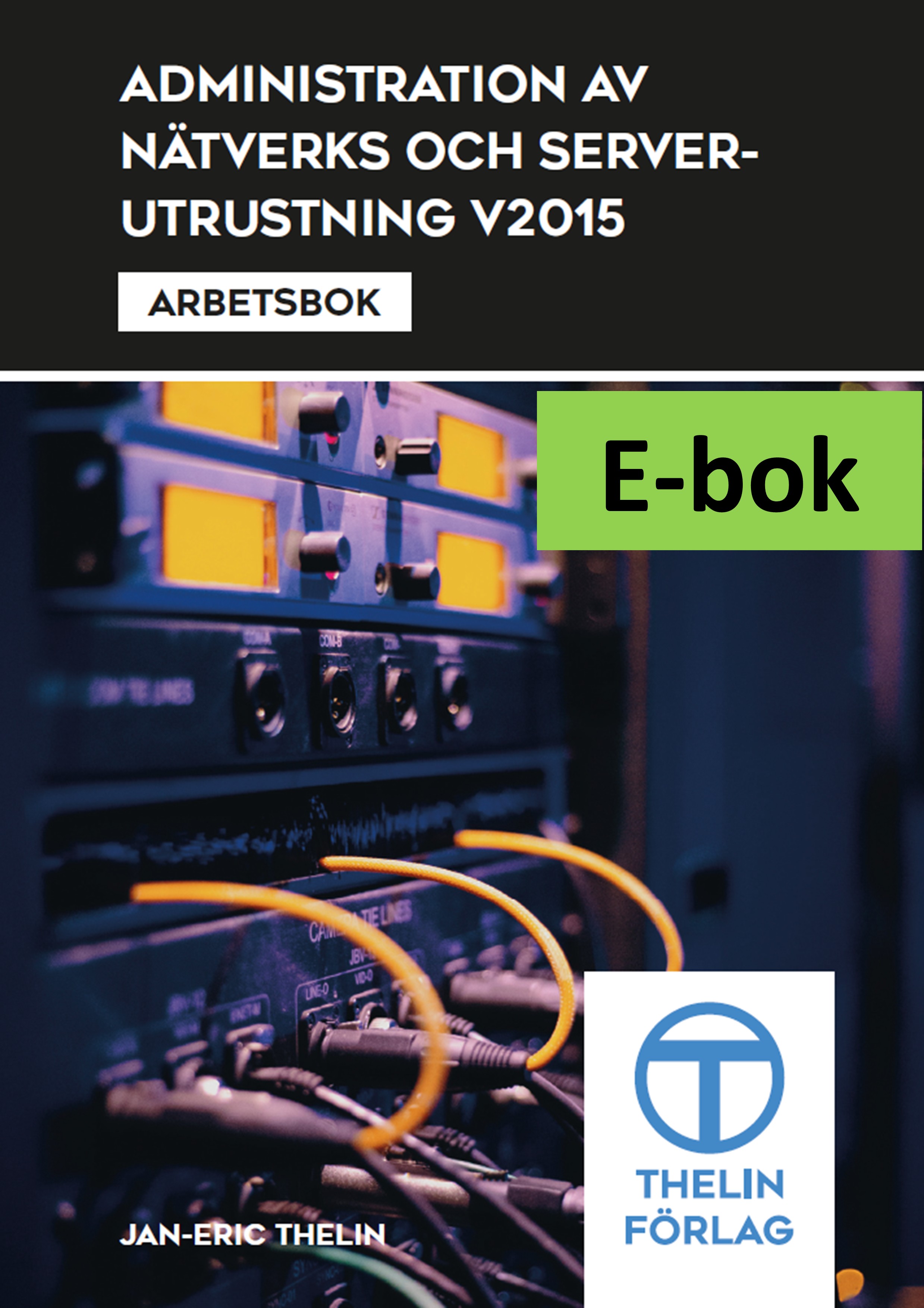 Administration av nätverks och serverutrustning V2015 - Arbetsbok E-bok