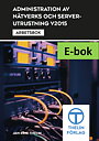 Administration av nätverks och serverutrustning V2015 - Arbetsbok E-bok Elevlicens