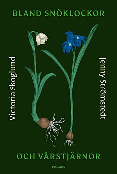 Jenny Strömstedt/Victoria Skoglund : Bland snöklockor och vårstjärnor