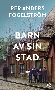 Per Anders Fogelström : Barn av sin stad - Stadserien 2