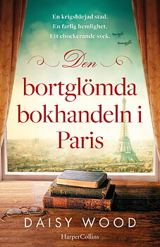 Daisy Wood : Den bortglömda bokhandeln i Paris - Ny bok av författaren till Bibliotekarien på slottet Windsor!