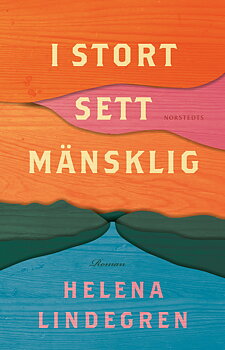 Helena Lindegren : I stort sett mänsklig