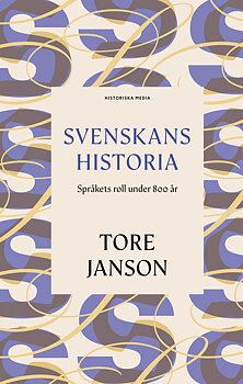 Tore Janson : Svenskans historia - Språkets roll under 800 år