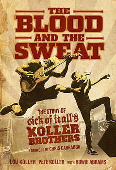 The Blood and the Sweat: The Story of Sick of It All's koller brothers - Bok