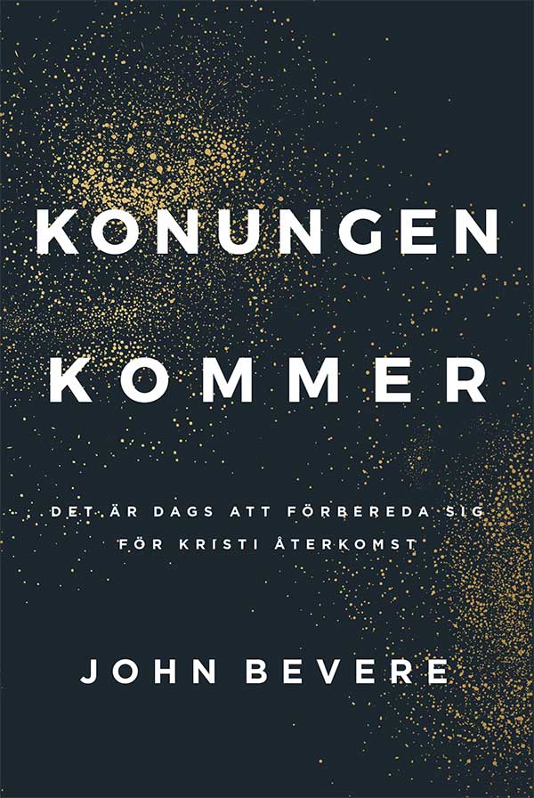 JOHN BEVERE - Konungen kommer