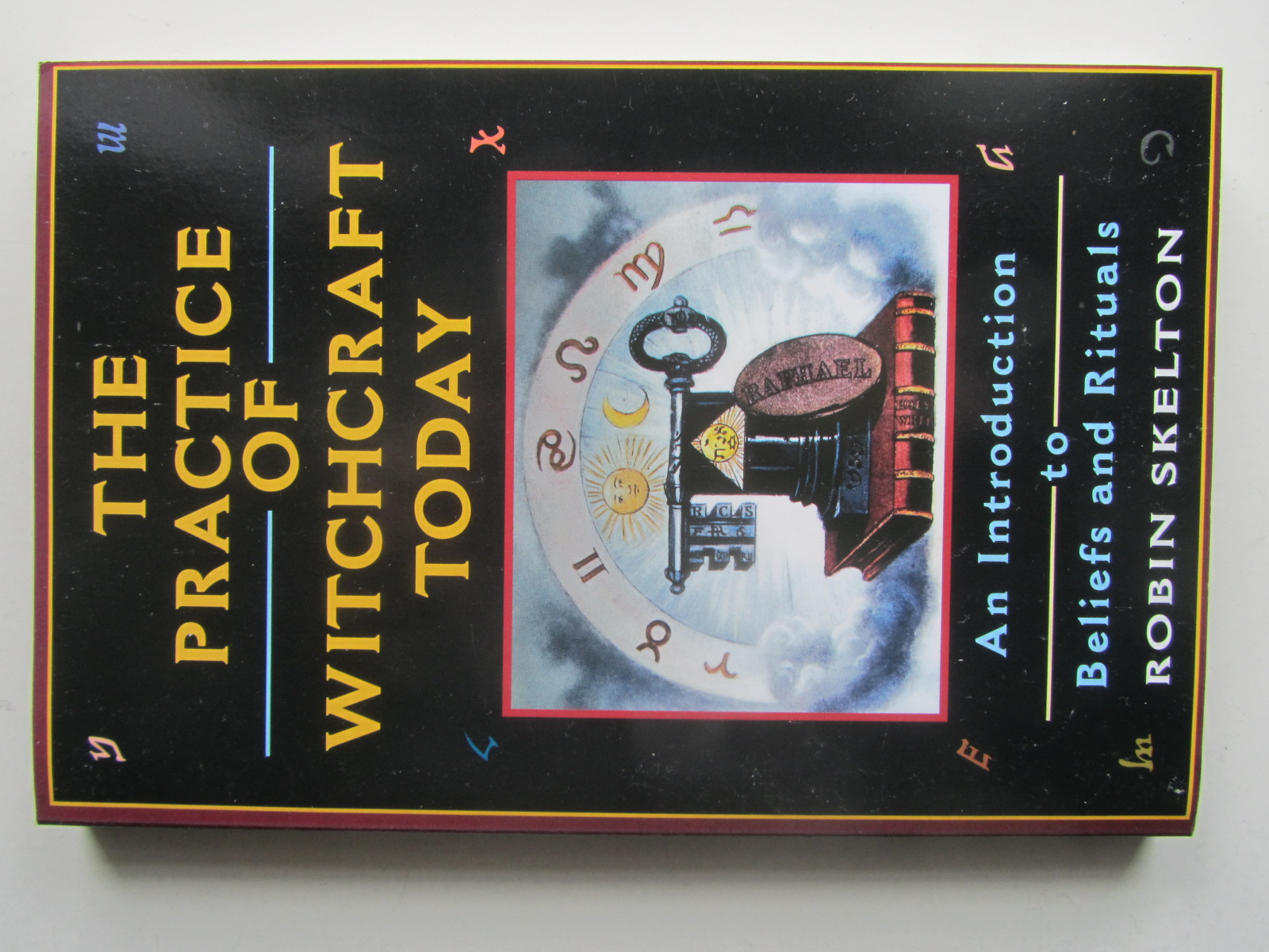 The Practice Of Witchcraft Today: An Introduction to Beliefs and Rituals 